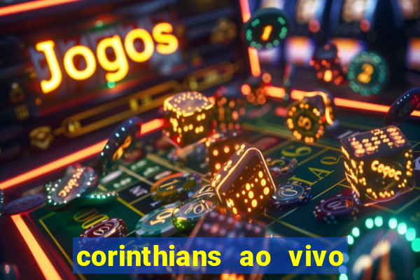 corinthians ao vivo multi canais